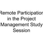 Remote Participation in the Project Management Study Session