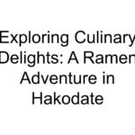 Exploring Culinary Delights: A Ramen Adventure in Hakodate