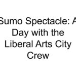 Sumo Spectacle: A Day with the Liberal Arts City Crew