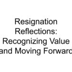 Resignation Reflections: Recognizing Value and Moving Forward