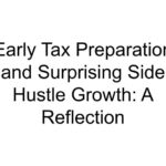 Early Tax Preparation and Surprising Side Hustle Growth: A Reflection