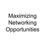 Maximizing Networking Opportunities