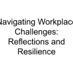 Navigating Workplace Challenges: Reflections and Resilience