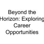 Beyond the Horizon: Exploring Career Opportunities