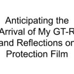 Anticipating the Arrival of My GT-R and Reflections on Protection Film