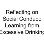 Reflecting on Social Conduct: Learning from Excessive Drinking