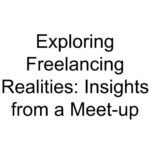 Exploring Freelancing Realities: Insights from a Meet-up