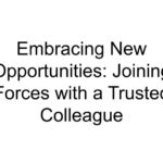 Embracing New Opportunities: Joining Forces with a Trusted Colleague