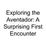 Exploring the Aventador: A Surprising First Encounter