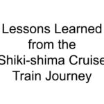 Lessons Learned from the Shiki-shima Cruise Train Journey