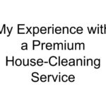 My Experience with a Premium House-Cleaning Service