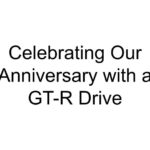 Celebrating Our Anniversary with a GT-R Drive