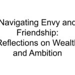 Navigating Envy and Friendship: Reflections on Wealth and Ambition