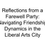 Reflections from a Farewell Party: Navigating Friendship Dynamics in the Liberal Arts City