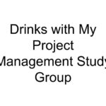 Drinks with My Project Management Study Group