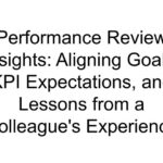 Performance Review Insights: Aligning Goals, KPI Expectations, and Lessons from a Colleague&#8217...