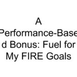 A Performance-Based Bonus: Fuel for My FIRE Goals