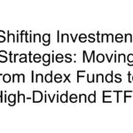 Shifting Investment Strategies: Moving from Index Funds to High-Dividend ETFs