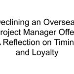 Declining an Overseas Project Manager Offer: A Reflection on Timing and Loyalty