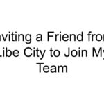 Inviting a Friend from Libe City to Join My Team