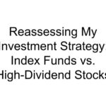 Reassessing My Investment Strategy: Index Funds vs. High-Dividend Stocks