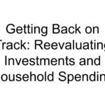 Getting Back on Track: Reevaluating Investments and Household Spending