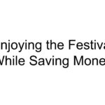 Enjoying the Festival While Saving Money