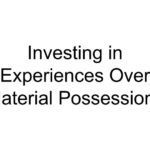 Investing in Experiences Over Material Possessions