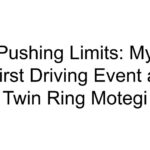 Pushing Limits: My First Driving Event at Twin Ring Motegi