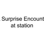 A Surprise Encounter at station