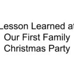 Lesson Learned at Our First Family Christmas Party