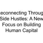 Reconnecting Through Side Hustles: A New Focus on Building Human Capital