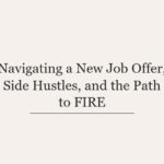 Navigating a New Job Offer, Side Hustles, and the Path to FIRE
