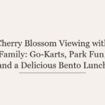 Cherry Blossom Viewing with Family: Go-Karts, Park Fun, and a Delicious Bento Lunch