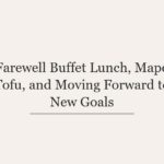 Farewell Buffet Lunch, Mapo Tofu, and Moving Forward to New Goals