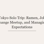 Tokyo Solo Trip: Ramen, Job Change Meetup, and Managing Expectations