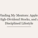 Finding My Mentors: Apple, High-Dividend Stocks, and a Disciplined Lifestyle