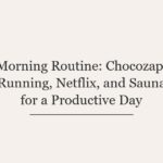 Morning Routine: Chocozap, Running, Netflix, and Sauna for a Productive Day