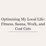 Optimizing My Local Life: Fitness, Sauna, Work, and Cost Cuts