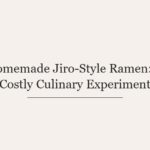 Homemade Jiro-Style Ramen: A Costly Culinary Experiment