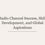 Radio Channel Success, Skill Development, and Global Aspirations