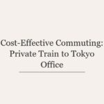 Cost-Effective Commuting: Private Train to Tokyo Office