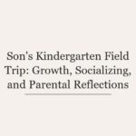 Son’s Kindergarten Field Trip: Growth, Socializing, and Parental Reflections
