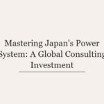Mastering Japan’s Power System: A Global Consulting Investment
