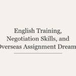 English Training, Negotiation Skills, and Overseas Assignment Dreams