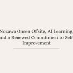 Nozawa Onsen Offsite, AI Learning, and a Renewed Commitment to Self-Improvement