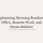 Optimizing Morning Routines: Office, Remote Work, and Sauna Balance