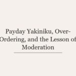 Payday Yakiniku, Over-Ordering, and the Lesson of Moderation