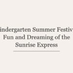 Kindergarten Summer Festival Fun and Dreaming of the Sunrise Express