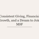 Consistent Giving, Financial Growth, and a Dream to Join MSF